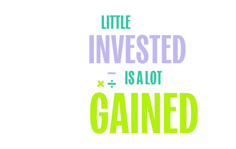 A Little Invested Is a Lot Gained